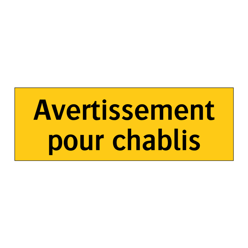 Avertissement pour chablis