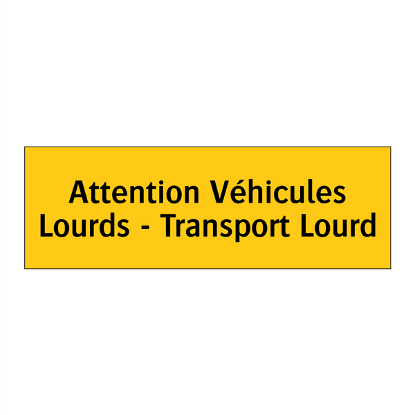 Attention Véhicules Lourds - Transport Lourd