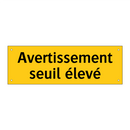 Avertissement seuil élevé