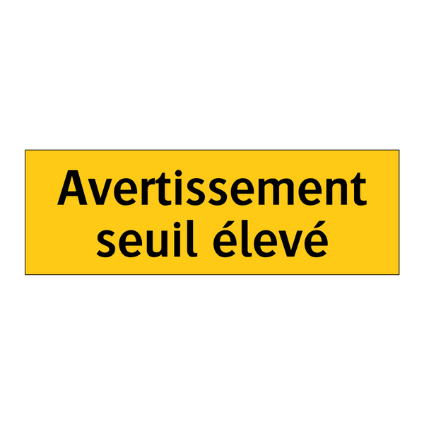 Avertissement seuil élevé