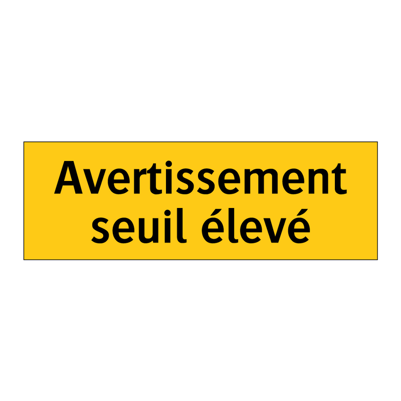 Avertissement seuil élevé