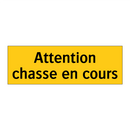 Attention chasse en cours