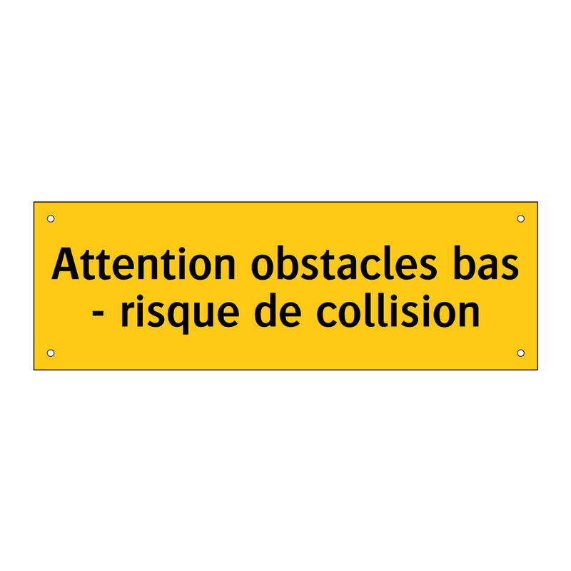 Attention obstacles bas - risque de collision