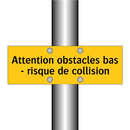 Attention obstacles bas - risque de collision