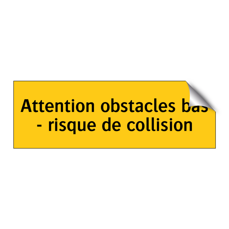 Attention obstacles bas - risque de collision