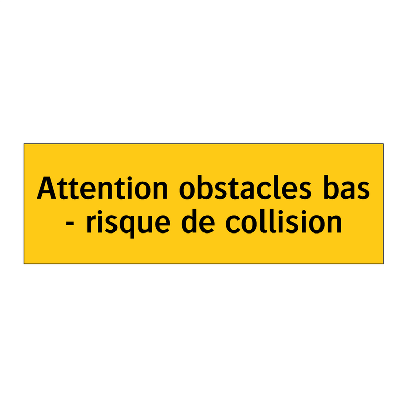 Attention obstacles bas - risque de collision