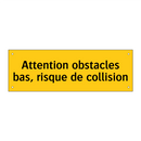 Attention obstacles bas, risque de collision
