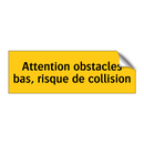 Attention obstacles bas, risque de collision