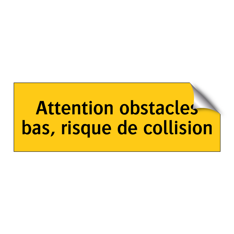 Attention obstacles bas, risque de collision
