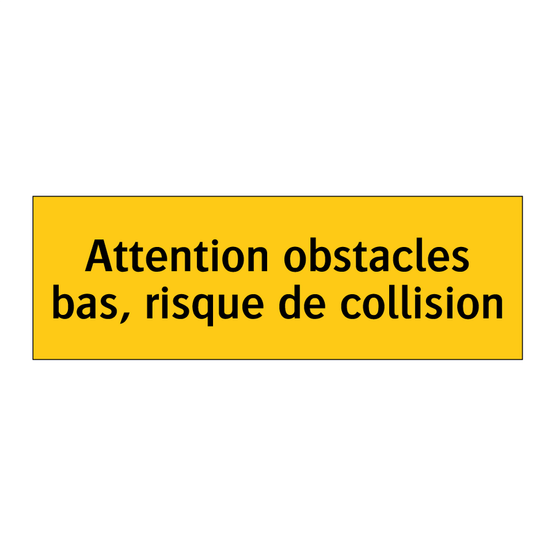 Attention obstacles bas, risque de collision