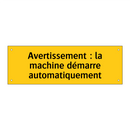 Avertissement : la machine démarre automatiquement