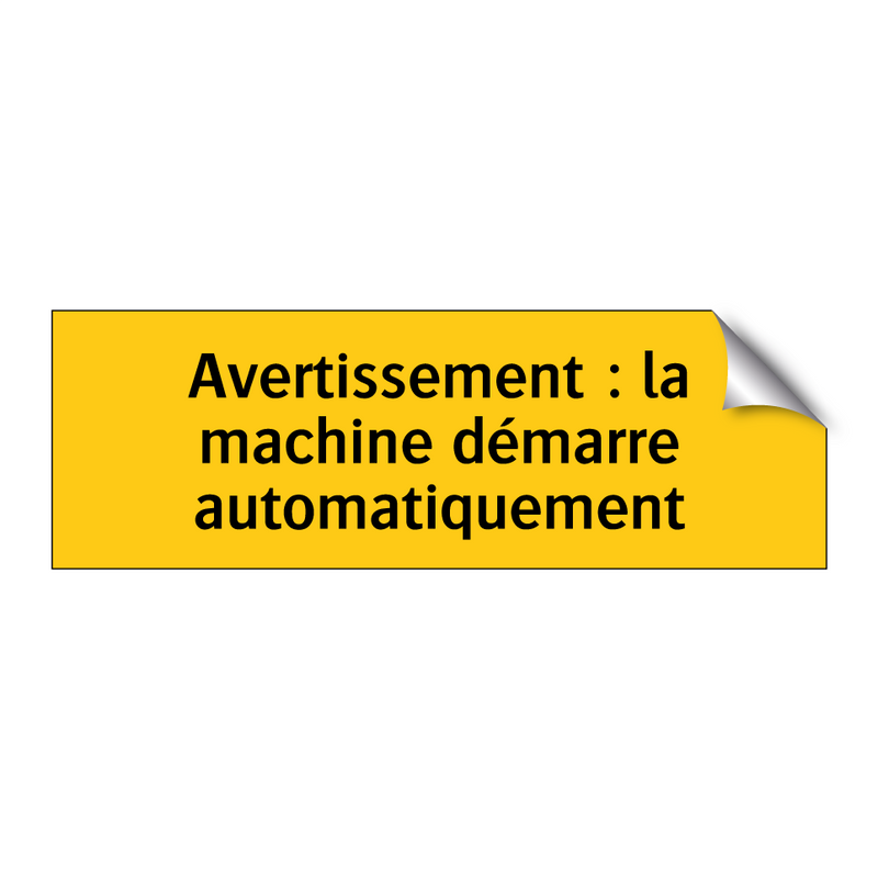 Avertissement : la machine démarre automatiquement