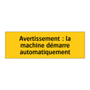 Avertissement : la machine démarre automatiquement