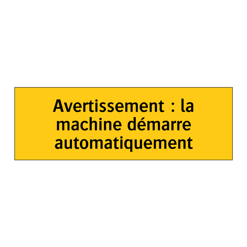 Avertissement : la machine démarre automatiquement