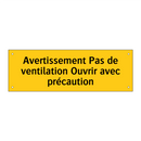 Avertissement Pas de ventilation Ouvrir avec précaution