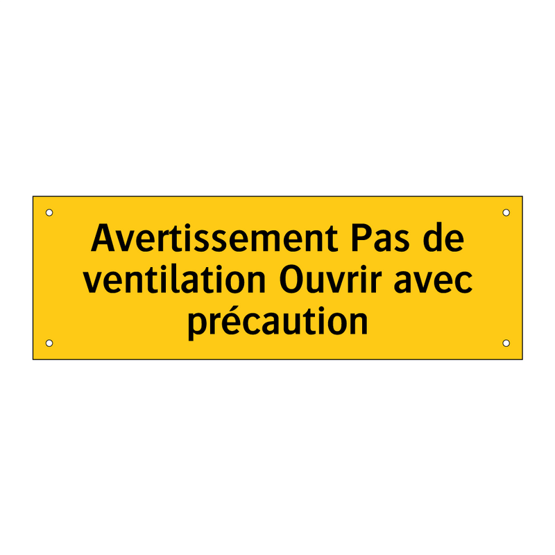 Avertissement Pas de ventilation Ouvrir avec précaution