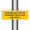 Avertissement Pas de ventilation Ouvrir avec précaution