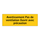 Avertissement Pas de ventilation Ouvrir avec précaution