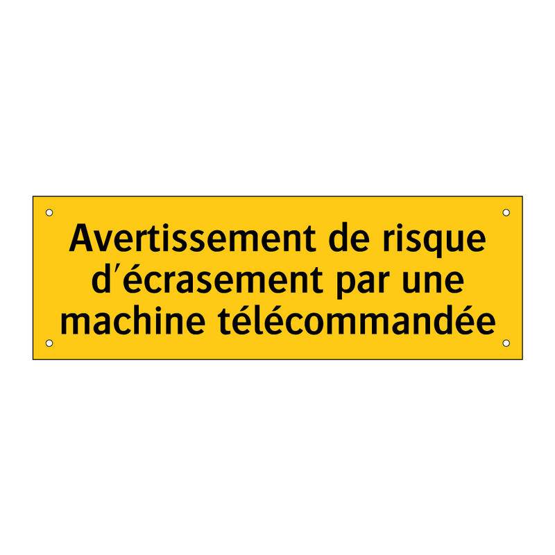 Avertissement de risque d'écrasement par une machine télécommandée