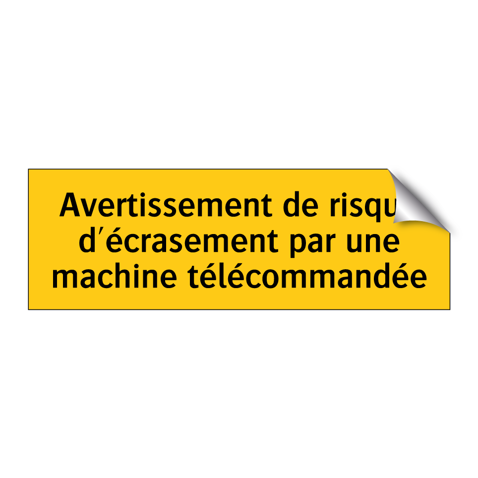 Avertissement de risque d'écrasement par une machine télécommandée