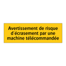 Avertissement de risque d'écrasement par une machine télécommandée