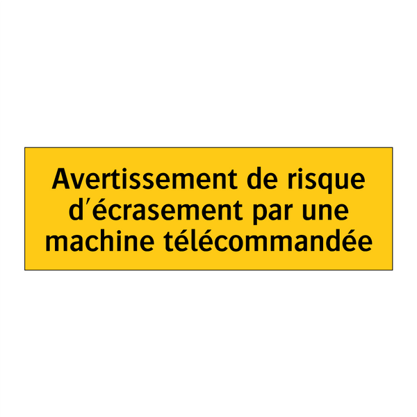 Avertissement de risque d'écrasement par une machine télécommandée