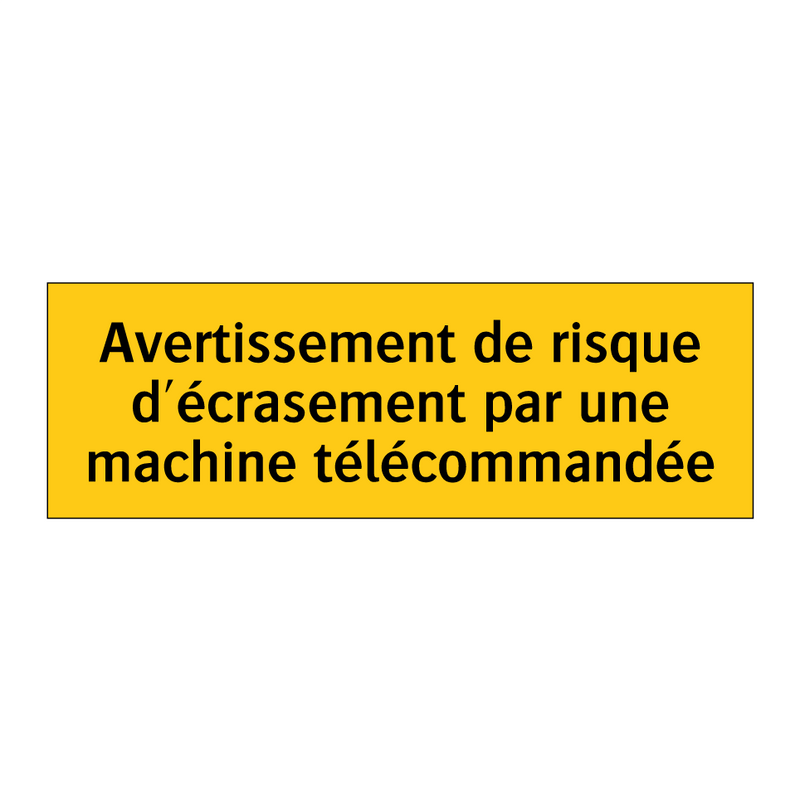 Avertissement de risque d'écrasement par une machine télécommandée