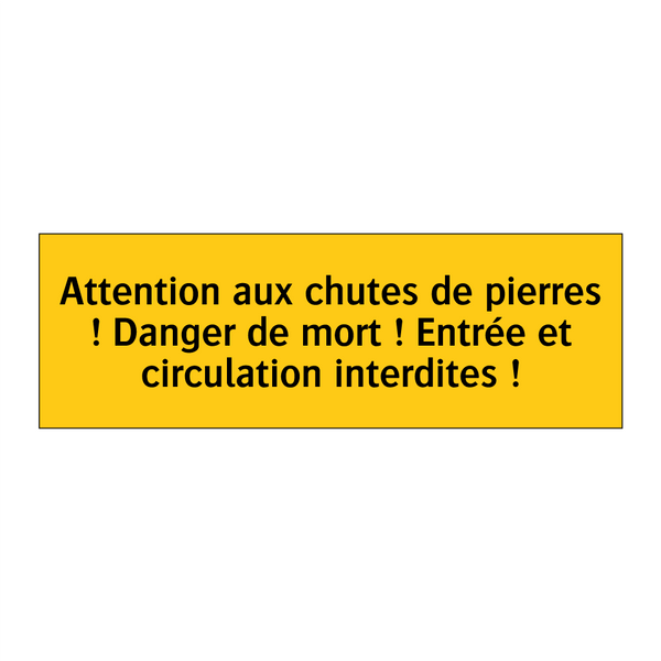 Attention aux chutes de pierres ! Danger de mort ! Entrée et circulation interdites !