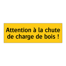 Attention à la chute de charge de bois !
