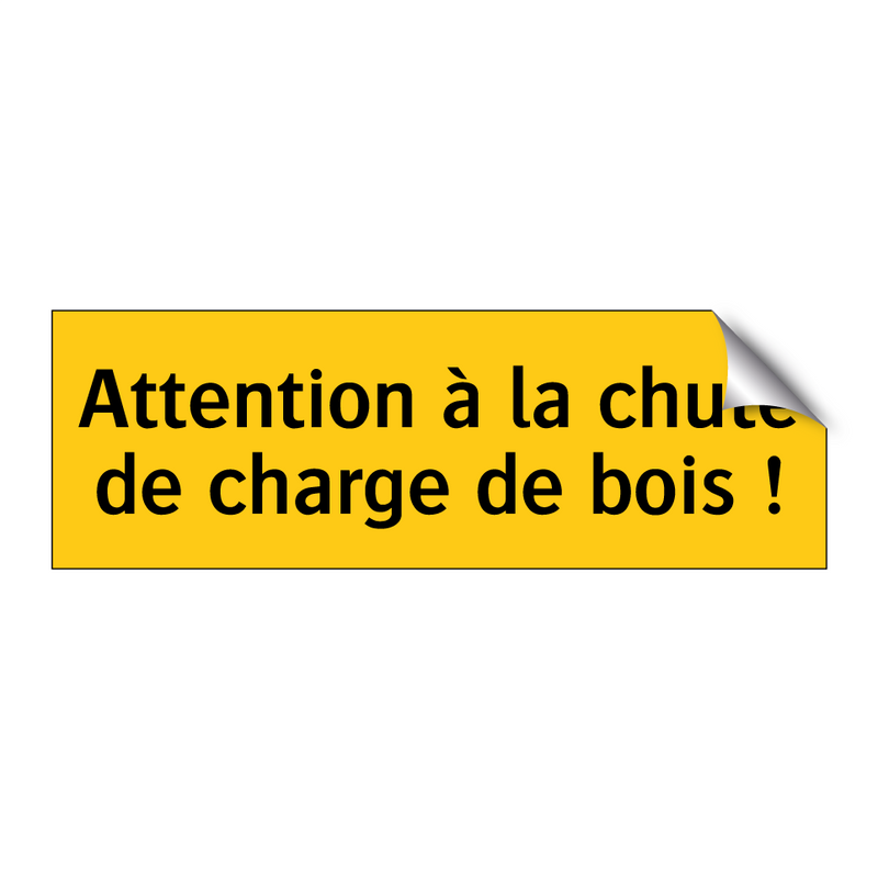Attention à la chute de charge de bois !