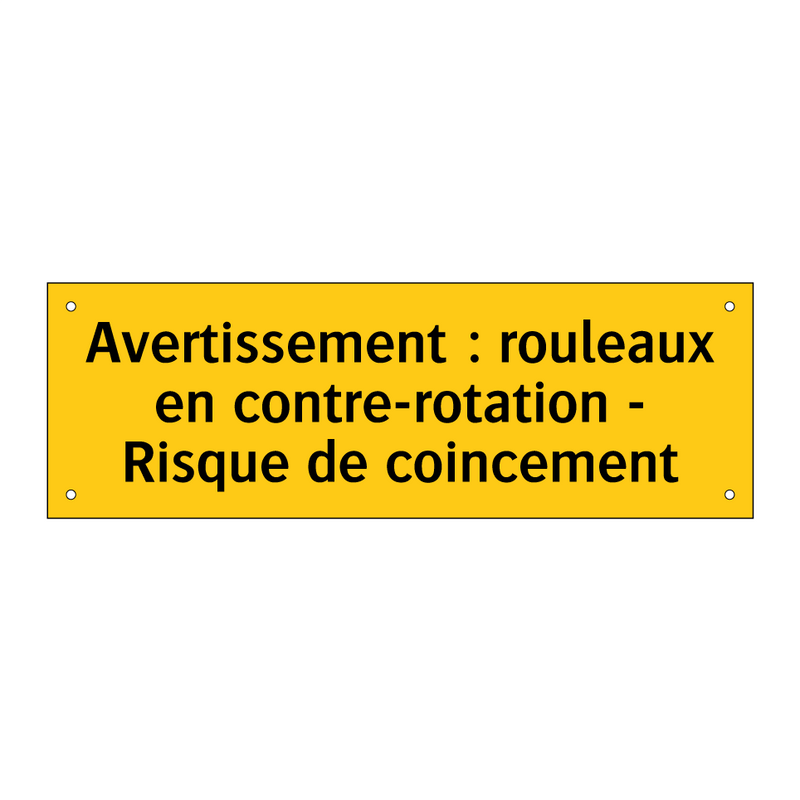 Avertissement : rouleaux en contre-rotation - Risque de coincement