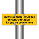 Avertissement : rouleaux en contre-rotation - Risque de coincement
