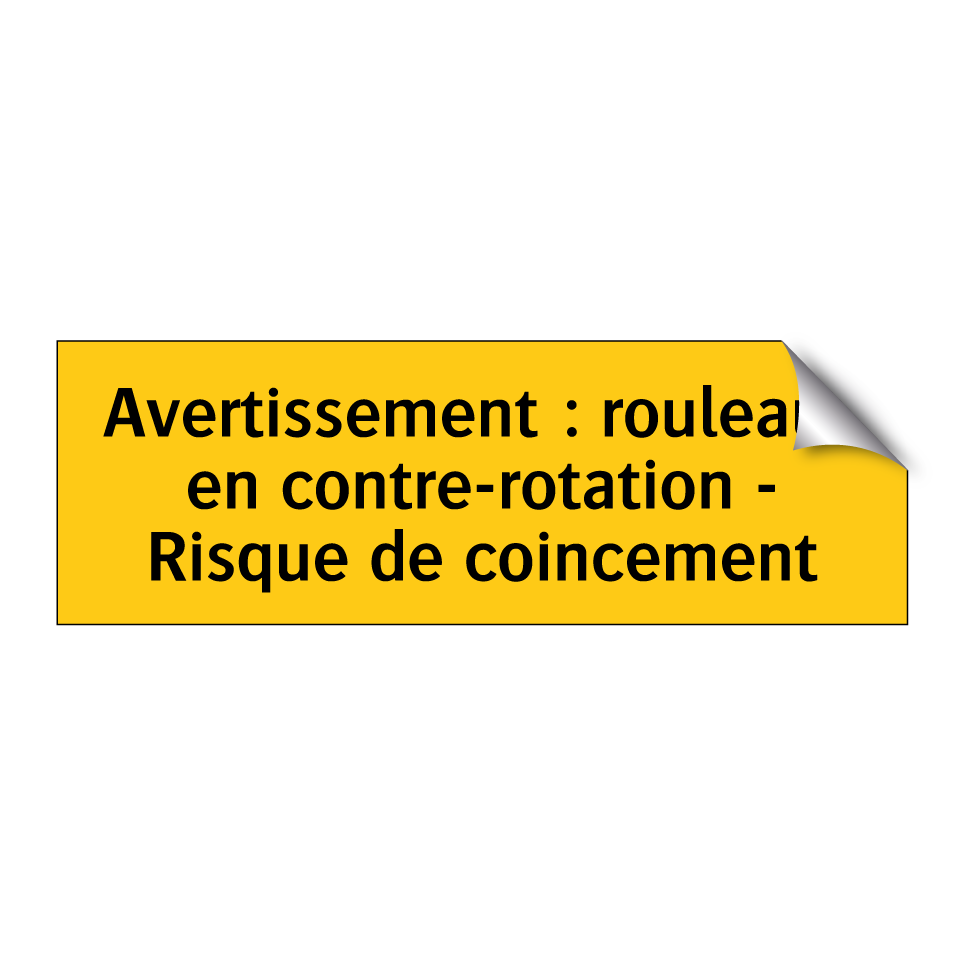 Avertissement : rouleaux en contre-rotation - Risque de coincement