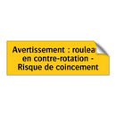 Avertissement : rouleaux en contre-rotation - Risque de coincement