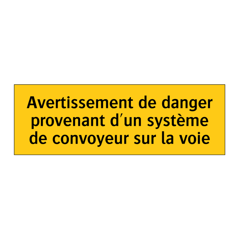 Avertissement de danger provenant d'un système de convoyeur sur la voie