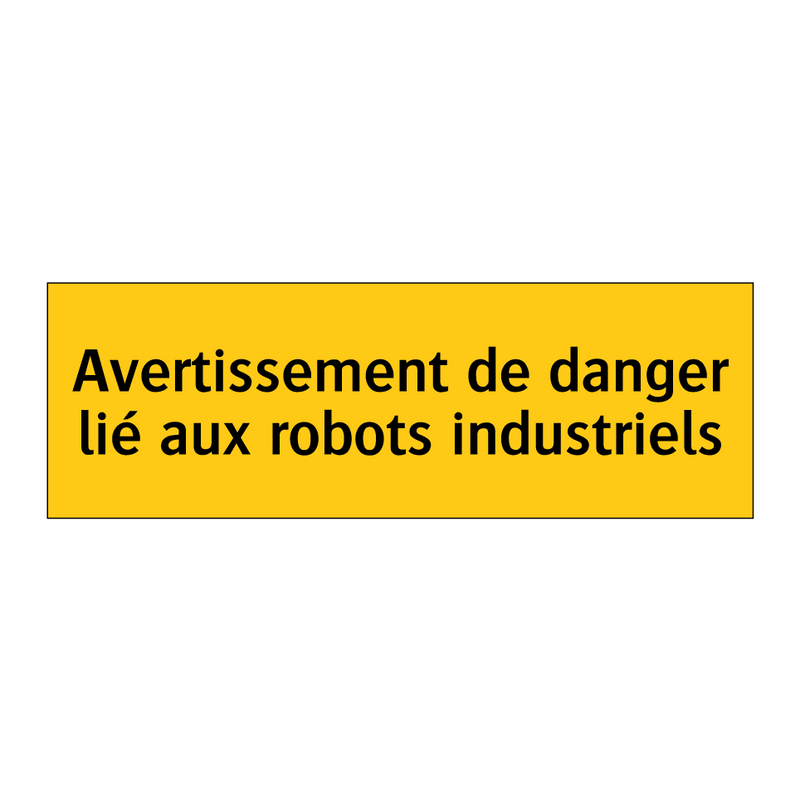 Avertissement de danger lié aux robots industriels