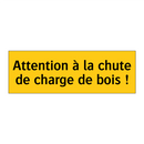 Attention à la chute de charge de bois !