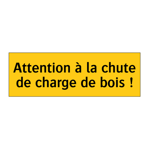 Attention à la chute de charge de bois !