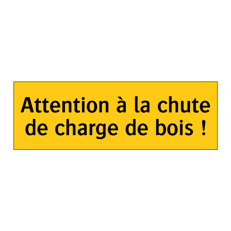 Attention à la chute de charge de bois !