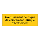 Avertissement de risque de coincement - Risque d'écrasement