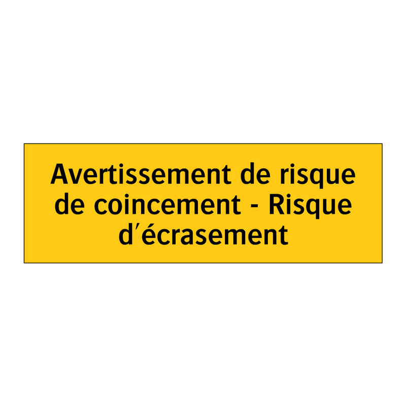 Avertissement de risque de coincement - Risque d'écrasement