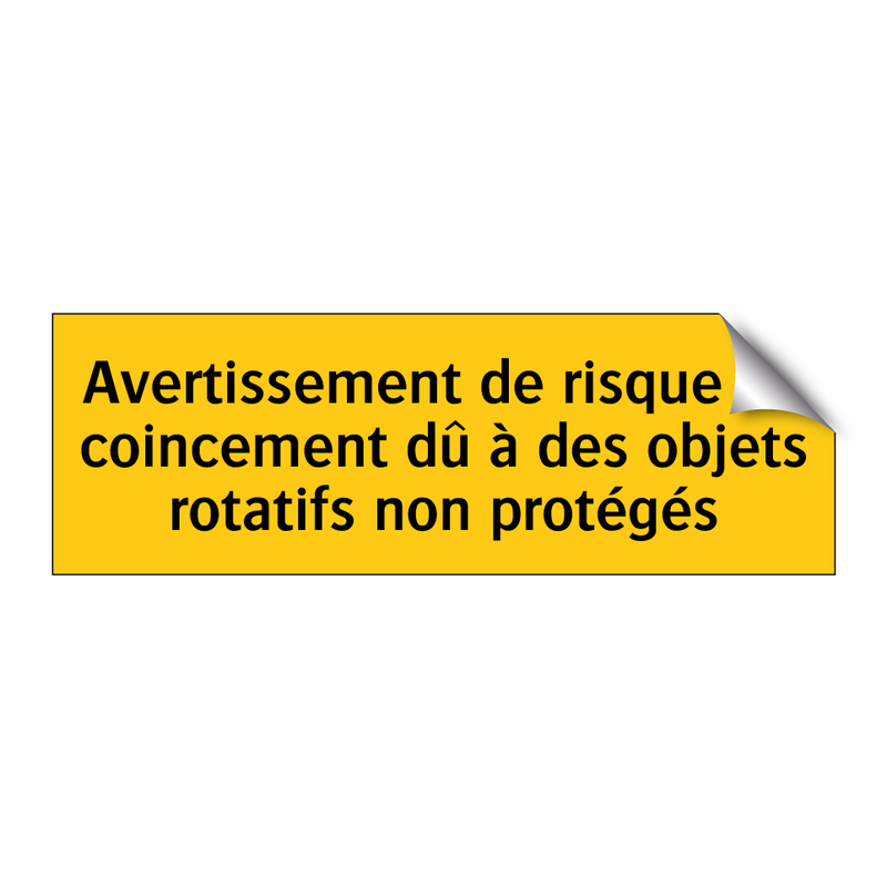 Avertissement de risque de coincement dû à des objets rotatifs non protégés