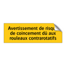 Avertissement de risque de coincement dû aux rouleaux contrarotatifs