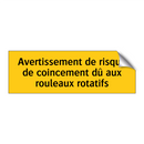 Avertissement de risque de coincement dû aux rouleaux rotatifs
