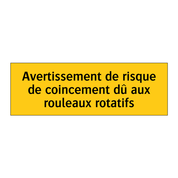 Avertissement de risque de coincement dû aux rouleaux rotatifs