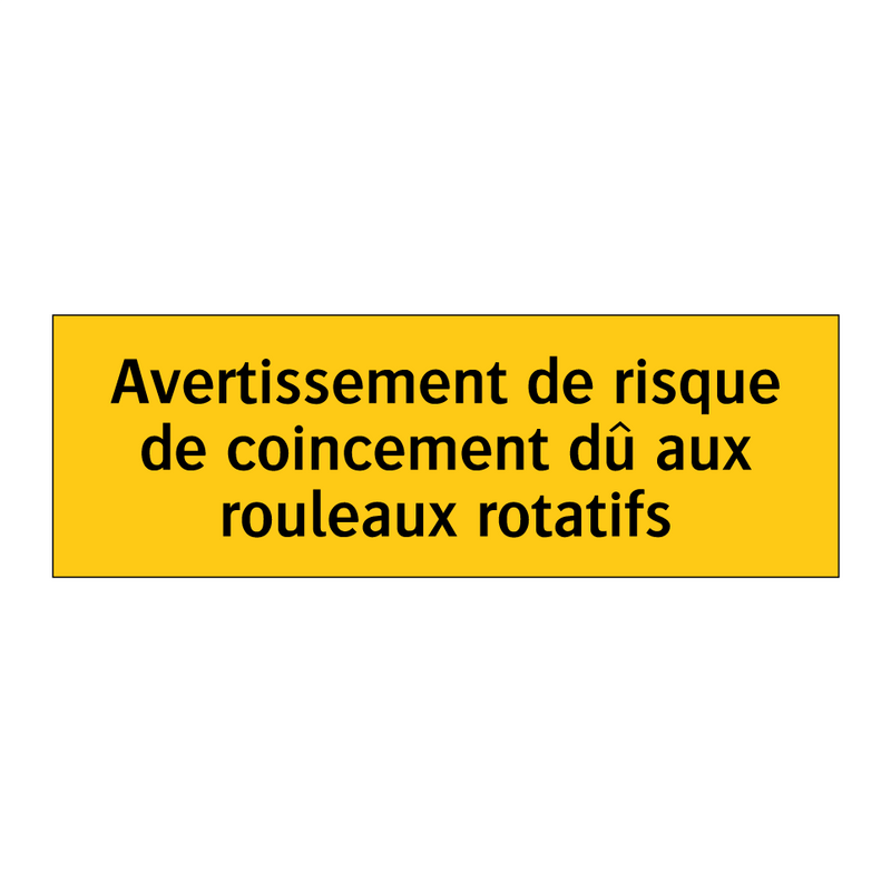Avertissement de risque de coincement dû aux rouleaux rotatifs