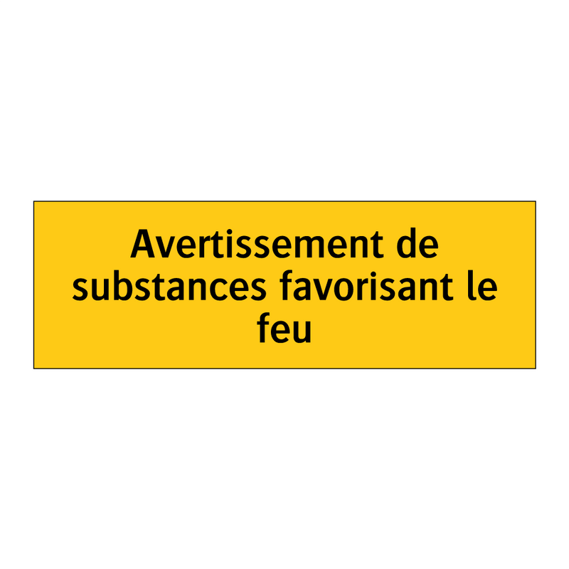 Avertissement de substances favorisant le feu