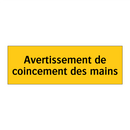 Avertissement de coincement des mains