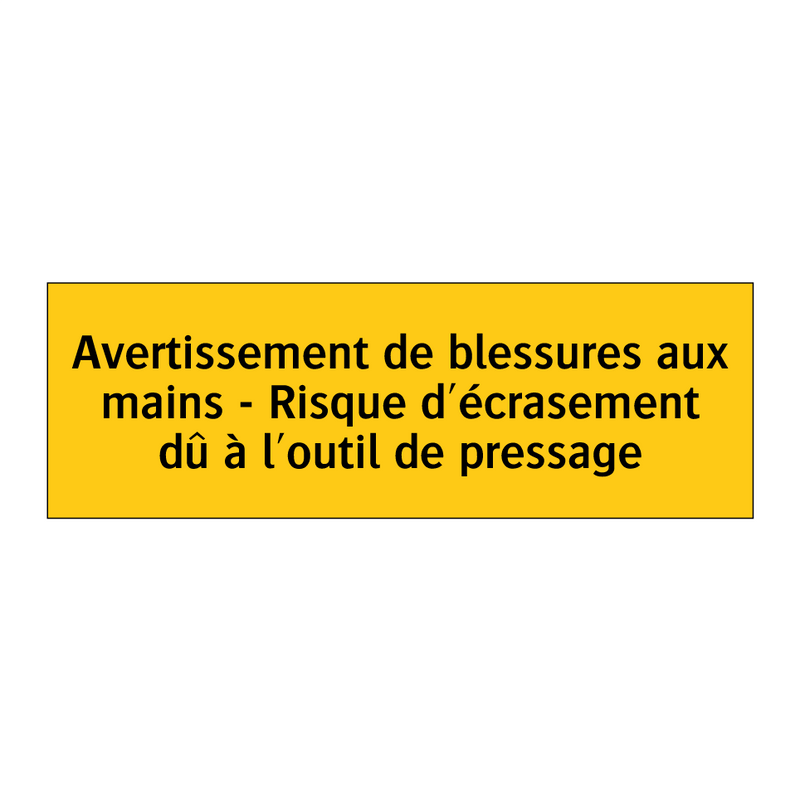 Avertissement de blessures aux mains - Risque d'écrasement dû à l'outil de pressage