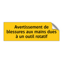 Avertissement de blessures aux mains dues à un outil rotatif